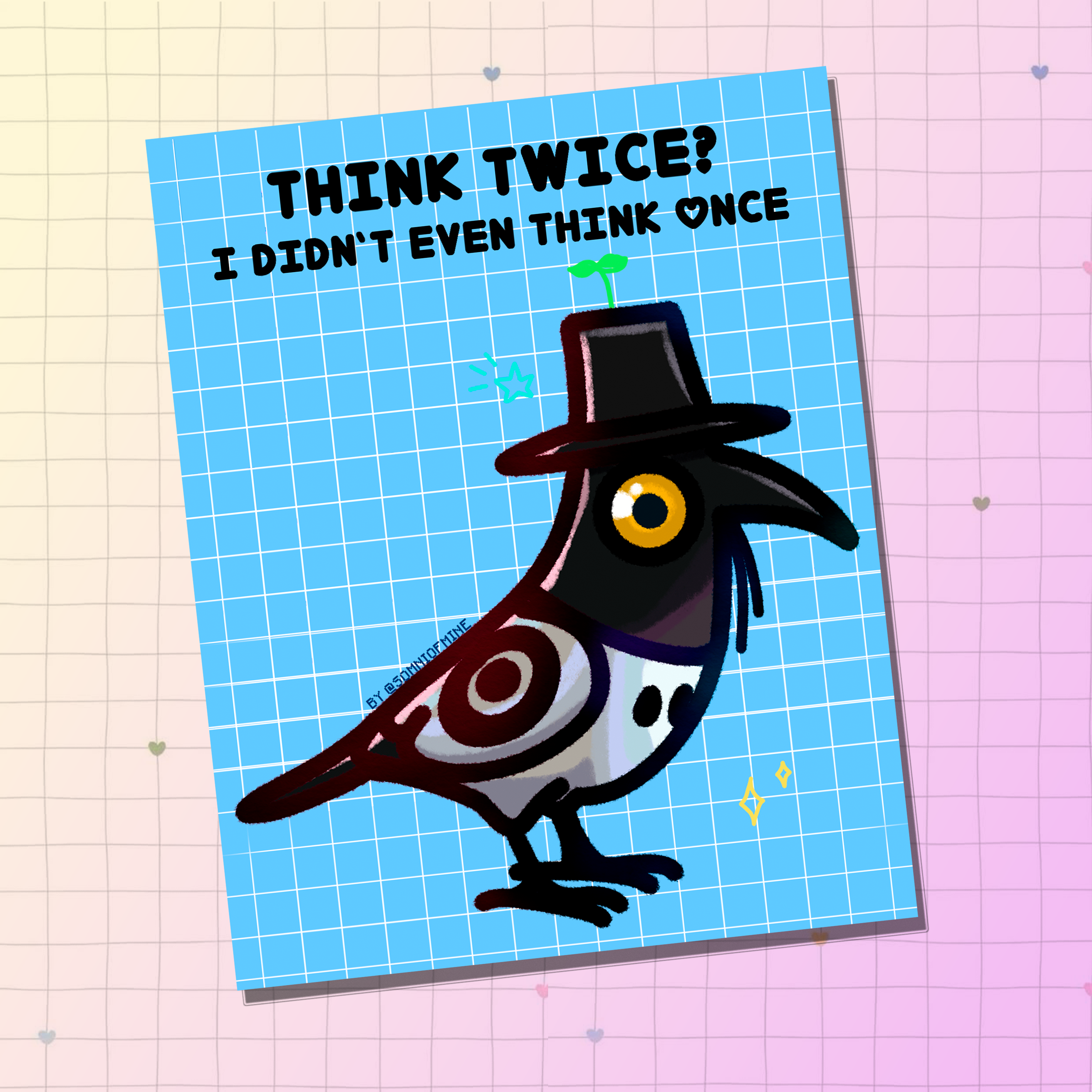 Cartoon crow with a hat on a blue background with text 'Think Twice? I didn't even think once'.